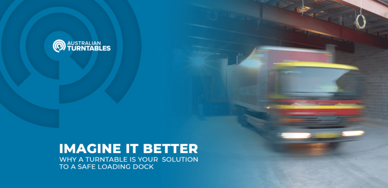 why a turntable is your solution for a safe loading dock